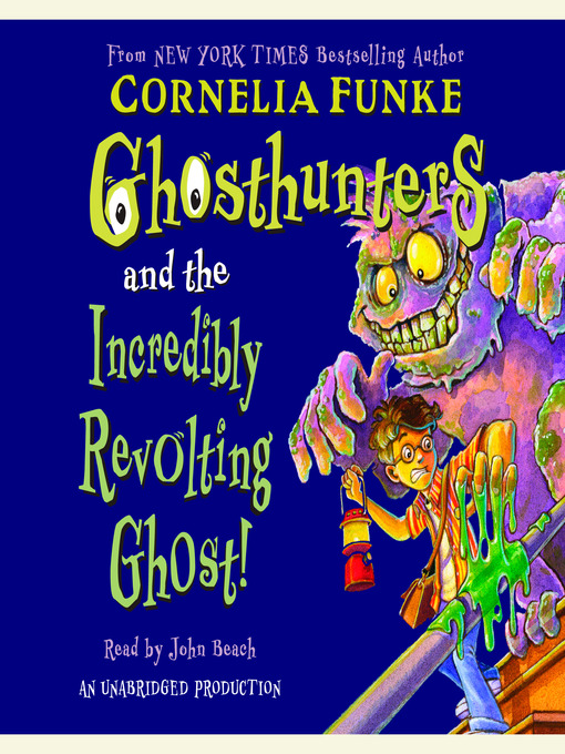 Title details for Ghosthunters and the Incredibly Revolting Ghost by Cornelia Funke - Available